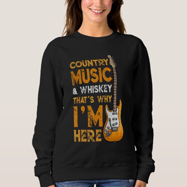 Country Music And Whiskey Bourbon Scotch Drinking Sweatshirt (Front)