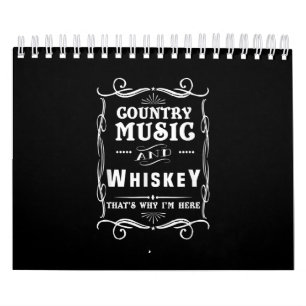 Country Music And Whiskey That's Why I'm Here Calendar