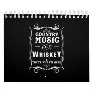 Country Music And Whiskey That's Why I'm Here Calendar