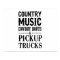 Country Music, Cowboy Boots & Pickup Trucks