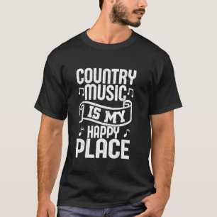 Country Music Is My Happy Place Western Cowboy T-Shirt