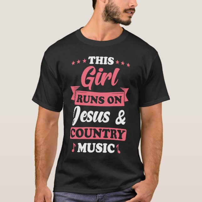 Country Music This Girl runs on Jesus and Country  T-Shirt (Front)