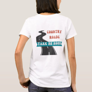 Country Roads Take Me Home T-Shirt