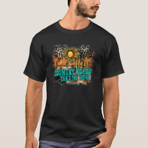 Country Roads Take Me Home T-Shirt