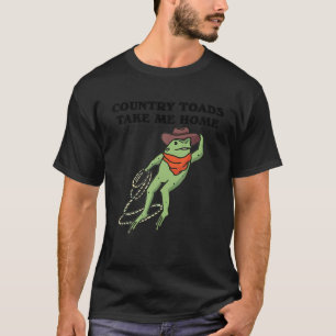 Country Toads Take Me Home Cowboy Frog Western Fro T-Shirt