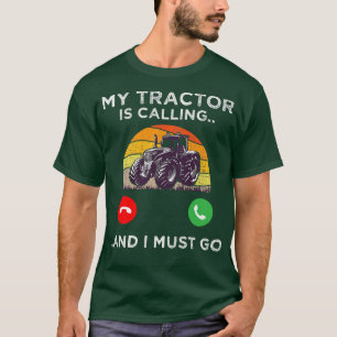 County Design My Tractor Is Calling I Must Go Farm T-Shirt