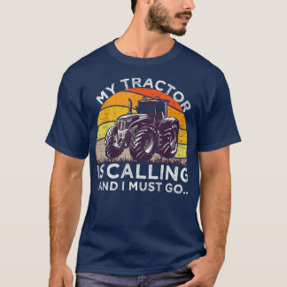 County Design My Tractor Is Calling I Must Go Farm T-Shirt