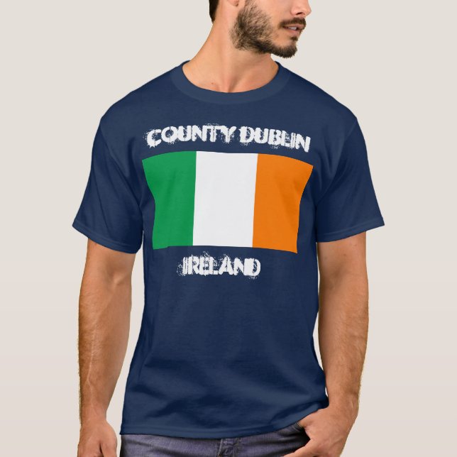 County Dublin, Ireland with Irish flag T-Shirt (Front)