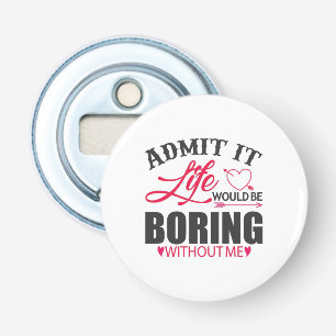 Couple Art Admit It Life Bottle Opener
