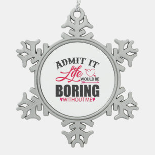 Couple Art Admit It Life Snowflake Pewter Christmas Ornament