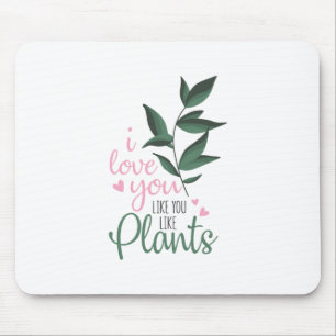 Couple Art I Love You Like You Like Plants Mouse Pad
