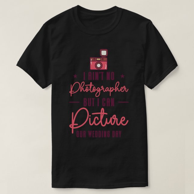 Couple Camera Romance Wedding Day Pick Up Lines  T-Shirt (Design Front)
