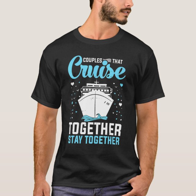 Couple Cruising  Couples That Cruise Together Stay T-Shirt (Front)
