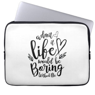 Couple Gift Admit It Life Would Be Boring Laptop Sleeve