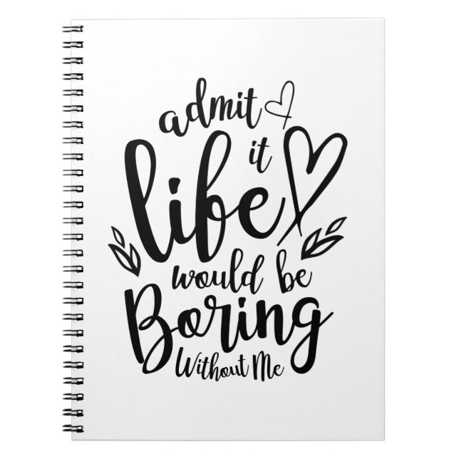 Couple Gift Admit It Life Would Be Boring Notebook (Front)
