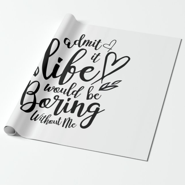 Couple Gift Admit It Life Would Be Boring Wrapping Paper (Unrolled)