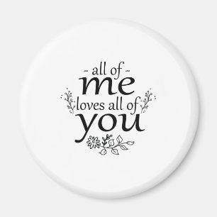 Couple Gift All Of Me Loves All Of You Magnet