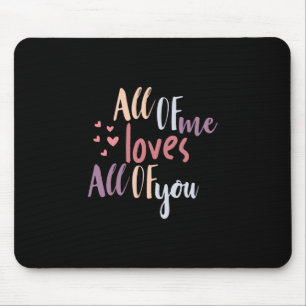 Couple Gift All Of Me Loves All Of You Mouse Pad