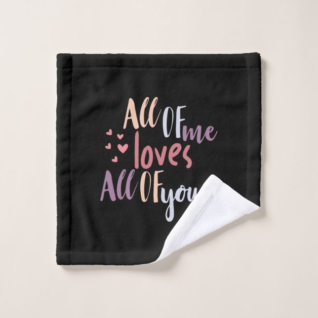 Couple Gift All Of Me Loves All Of You Wash Cloth (Wash Cloth)