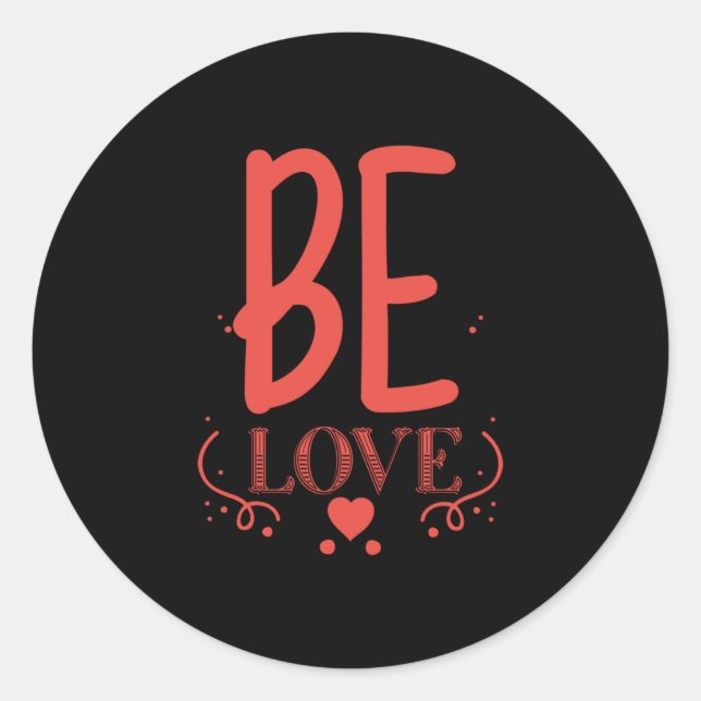 Couple Gift Be Love Classic Round Sticker (Front)