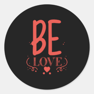 Couple Gift Be Love Classic Round Sticker