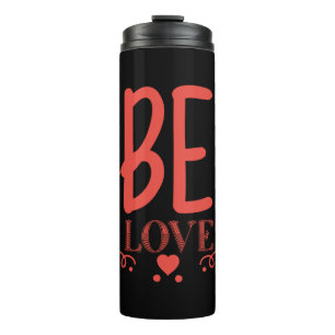 Couple Gift Be Love Thermal Tumbler