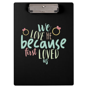 Couple Gift Because First Loved Us Clipboard