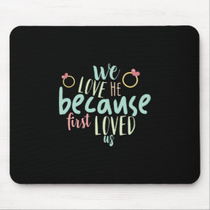 Couple Gift Because First Loved Us Mouse Pad