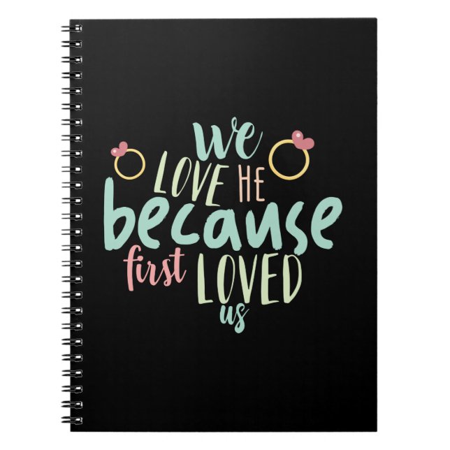 Couple Gift Because First Loved Us Notebook (Front)