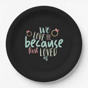 Couple Gift Because First Loved Us Paper Plate