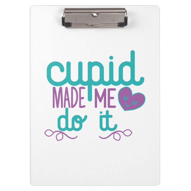 Couple Gift Cupid Made Me Do It Clipboard (Front)