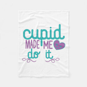 Couple Gift Cupid Made Me Do It Fleece Blanket