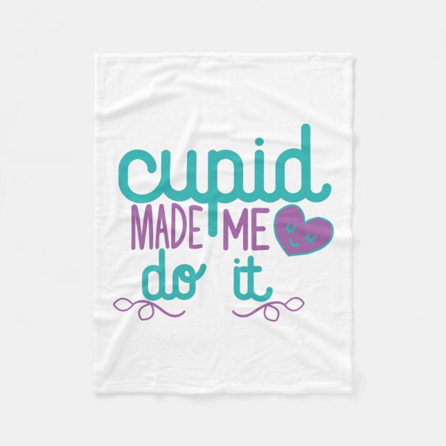 Couple Gift Cupid Made Me Do It Fleece Blanket (Front)