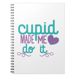 Couple Gift Cupid Made Me Do It Notebook