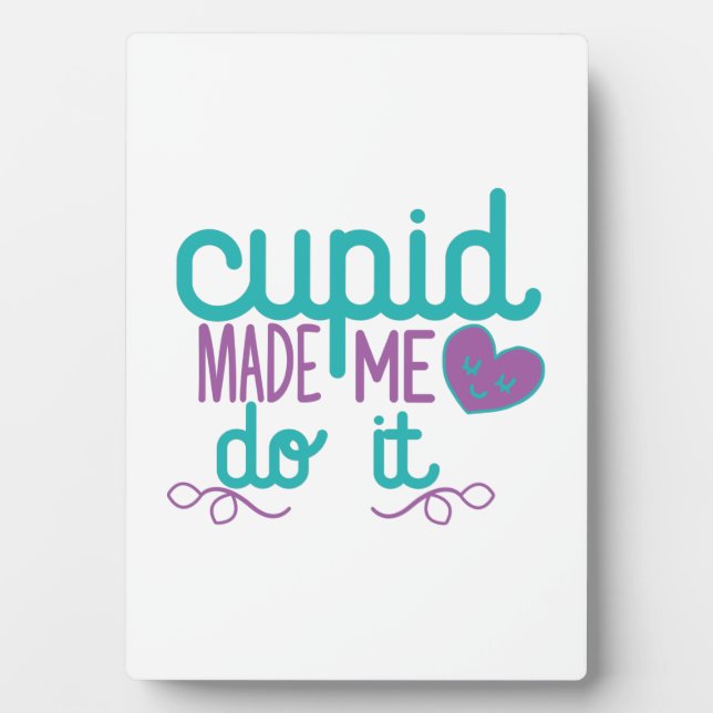 Couple Gift Cupid Made Me Do It Plaque (Front)