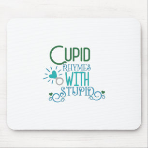 Couple Gift Cupid Rhymes With Stupid Mouse Pad