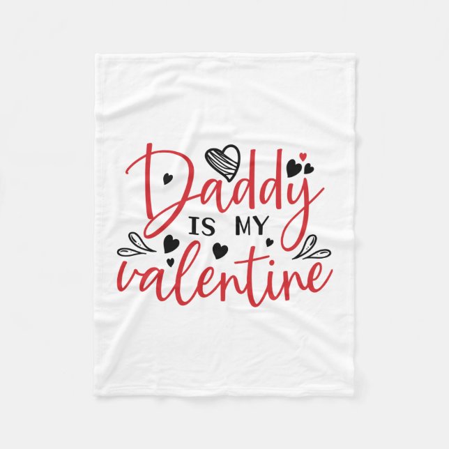 Couple Gift Daddy Is My Valentine Fleece Blanket (Front)