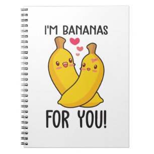 Couple Gift I Am Bananas For You Notebook