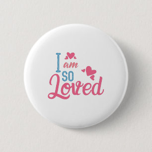Couple Gift I Am So Loved 6 Cm Round Badge
