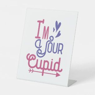 Couple Gift I Am Your Lovely Cupid Pedestal Sign