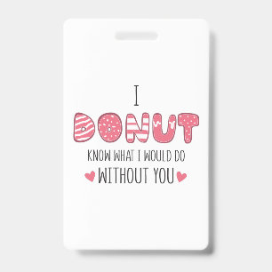 Couple Gift I Doughnut Know What I Would Do ID Badge