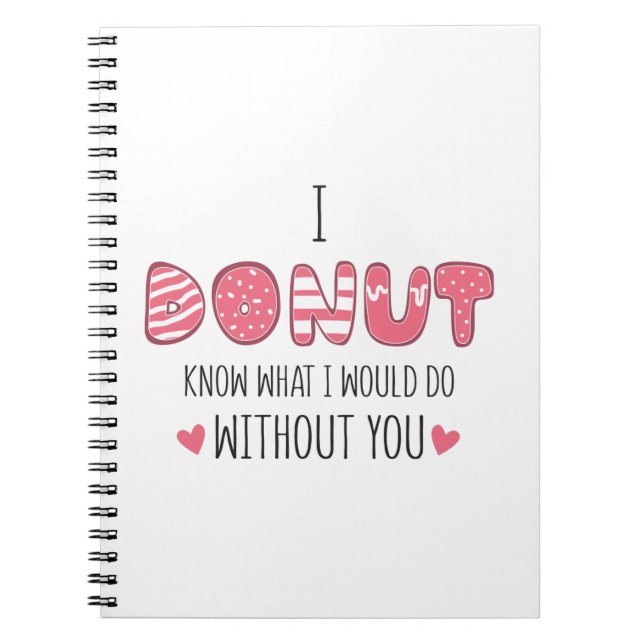 Couple Gift I Doughnut Know What I Would Do Notebook (Front)