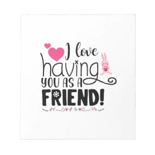 Couple Gift I Love Having You As A Friend Notepad