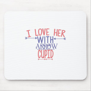 Couple Gift I Love Her With Arrow Cupid Mouse Pad