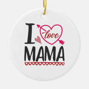 Couple Gift I Love Mama Ceramic Ornament
