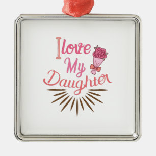 Couple Gift I Love My Daughter Metal Ornament