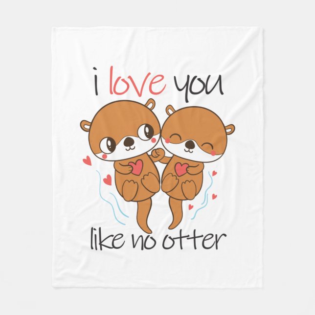Couple Gift I Love You Like No Otter Fleece Blanket (Front)