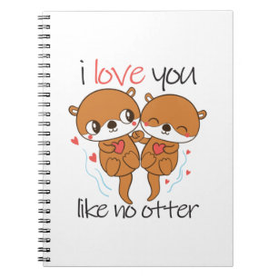 Couple Gift I Love You Like No Otter Notebook