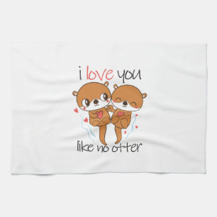 Couple Gift I Love You Like No Otter Tea Towel