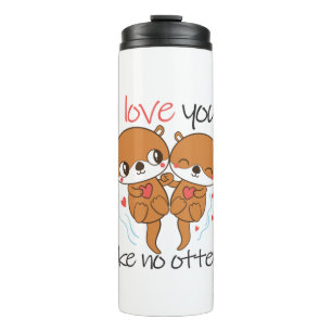 Couple Gift I Love You Like No Otter Thermal Tumbler